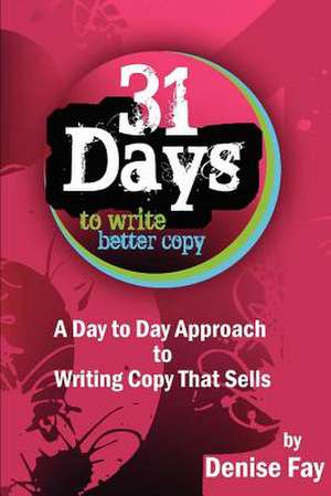 31 Days to Write Better Copy de MS Denise Fay