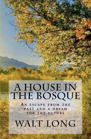 A House in the Bosque de MR Walt Long