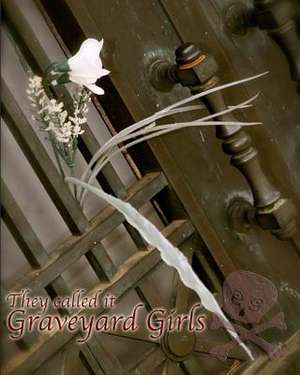 They Called It Graveyard Girls de D. Shane Trotter