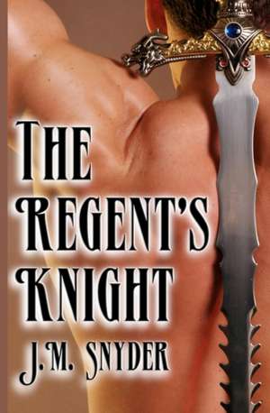 The Regent's Knight de J. M. Snyder