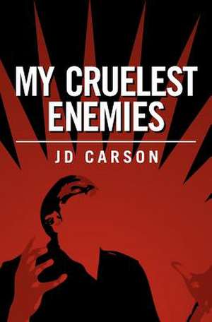 My Cruelest Enemies de Jd Carson