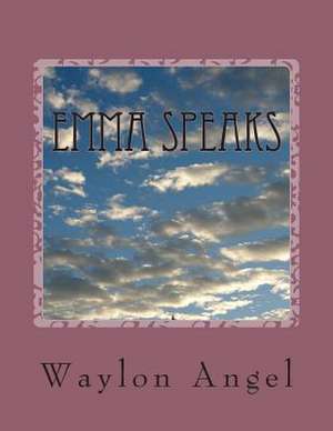 Emma Speaks de Rev Waylon D. Angel