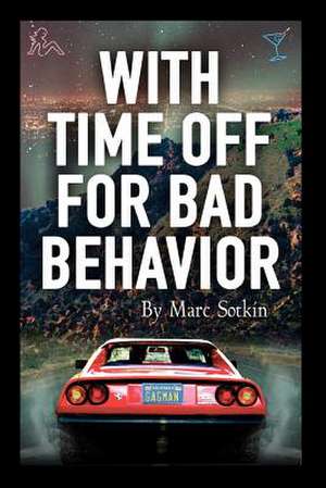 With Time Off for Bad Behavior de Marc Sotkin