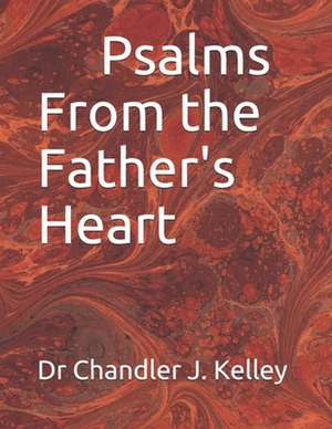 Psalms from the Father's Heart de Miller, Chandler Kelley