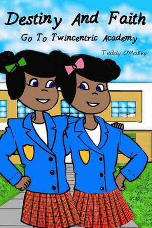 Destiny and Faith Go to Twincentric Academy! de Teddy O' Malley