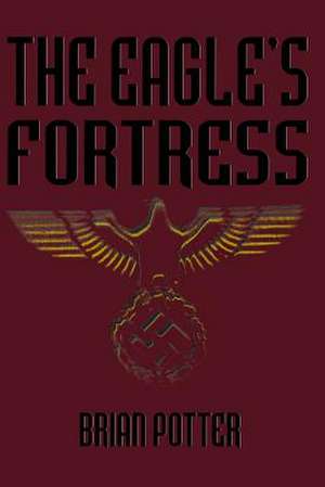 The Eagle's Fortress de Brian Potter