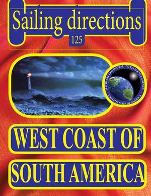 Sailing Directions 125 West Coast of South America de N. G. A