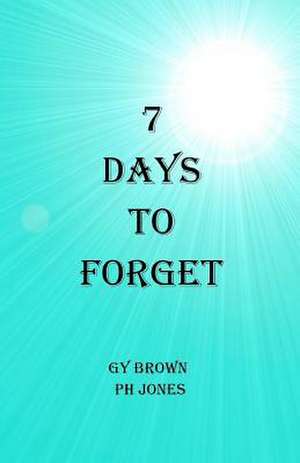 7 Days to Forget de G. Y. Brown