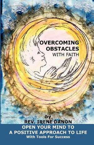 Overcoming Obstacles with Faith de Rev Irene Danon