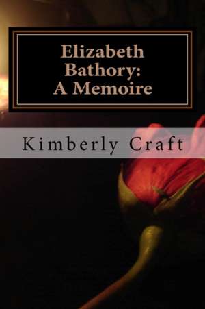 Elizabeth Bathory de Kimberly L. Craft