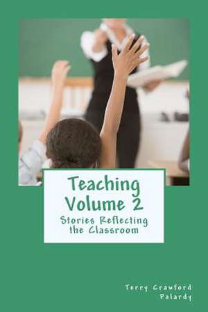 Teaching Volume 2 de Terry Crawford Palardy MS Ed