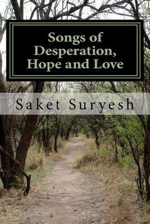 Poems of Desperation, Hope and Love de Saket Suryesh