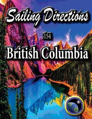 Sailing Directions 154 British Columbia de N. G. A