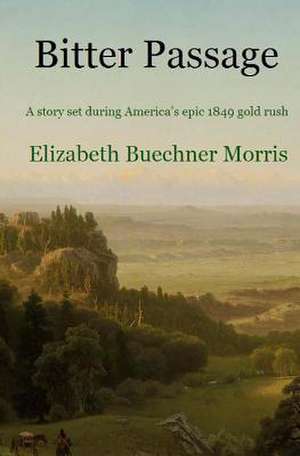 Bitter Passage de Elizabeth Buechner Morris