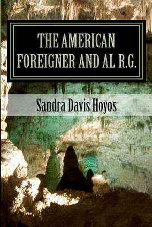 The American Foreigner and Al R.G. de Sandra Davis Hoyos