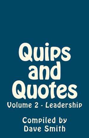 Quips and Quotes Vol 2 - Leadership de Dave Smith