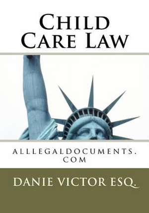 Child Care Law de Danie Victor Esq