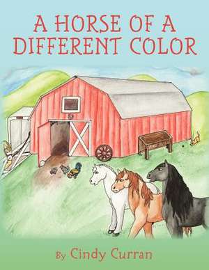 A Horse of a Different Color de Cindy Curran