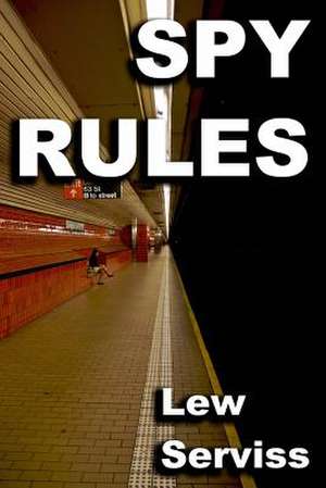 Spy Rules de Lew Serviss