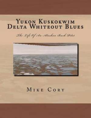 Yukon Kuskokwim Delta Whiteout Blues de Mike Cory