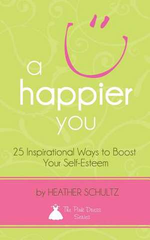 A Happier You de Heather Schultz