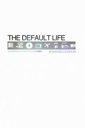 The Default Life de Sam McLoughlin