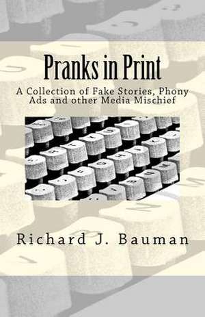 Pranks in Print de Richard J. Bauman