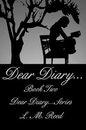 Dear Diary... de L. M. Reed