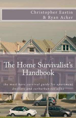 The Home Survivalist's Handbook de Christopher "Bigbear" Eastin