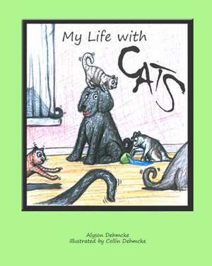 My Life with Cats de Alyson Dehmcke