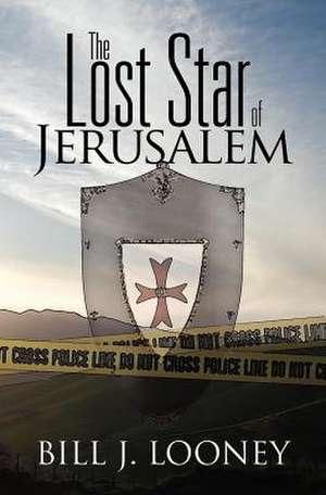 The Lost Star of Jerusalem de Bill J. Looney