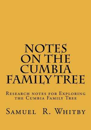 Notes on the Cumbia Family Tree de Samuel R. Whitby