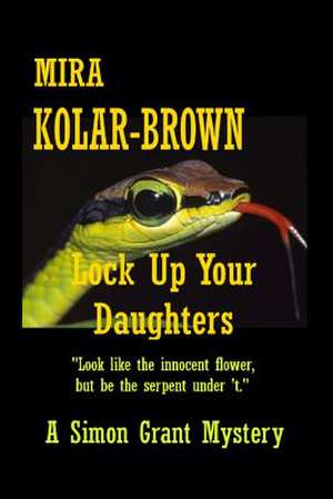 Lock Up Your Daughters de Mira Kolar-Brown