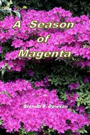 A Season of Magenta de Brenda B. Dawson