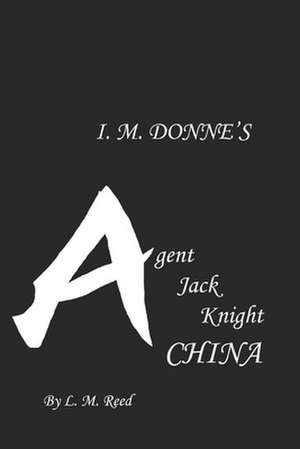 I. M. Donne's Agent Jack Knight de L. M. Reed