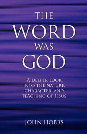 The Word Was God de John Hobbs