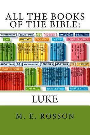 All the Books of the Bible-The Gospel of Luke de M. E. Rosson