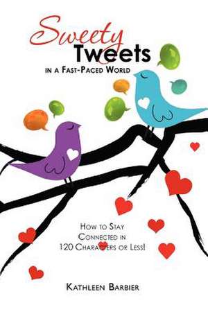 Sweety Tweets in a Fast-Paced World de Kathleen Barbier