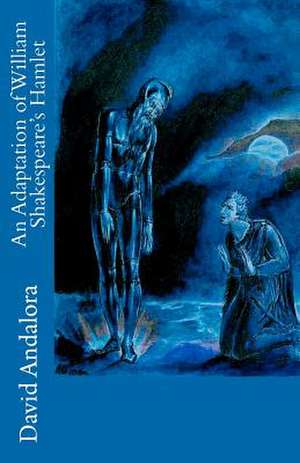 An Adaptation of William Shakespeare's Hamlet de David Andalora