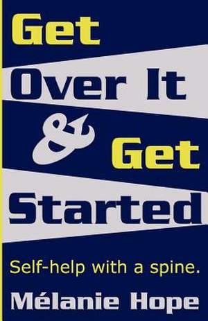 Get Over It & Get Started de M. Lanie Ann Hope