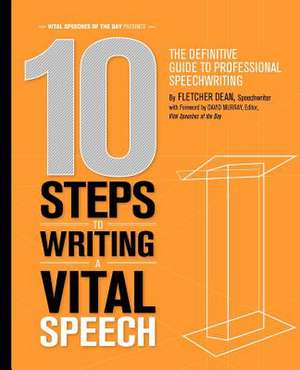 10 Steps to Writing a Vital Speech de Fletcher Dean