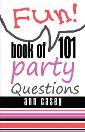 Book of 101 Party Questions de Ann Casey