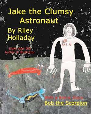 Jake, the Clumsy Astronaut de Riley Joe Holladay