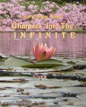 Glimpses Into the Infinite de Mary Myra Ward