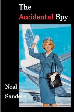 The Accidental Spy de MR Neal Sanders