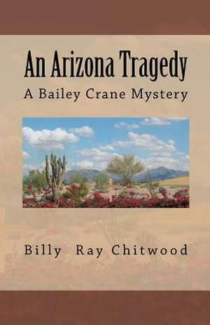 An Arizona Tragedy de Billy Ray Chitwood