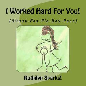 I Worked Hard for You de Ruthilyn Sparks