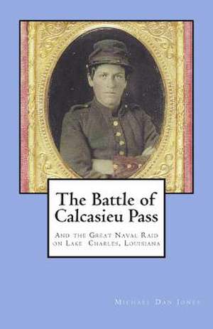 The Battle of Calcasieu Pass de Michael Dan Jones