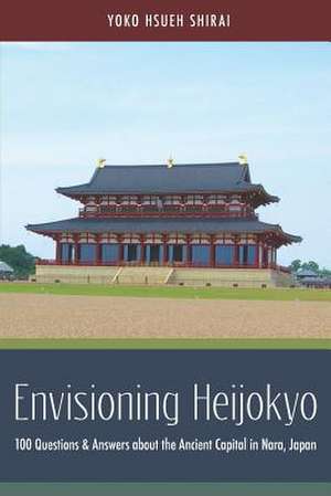 Envisioning Heijokyo de Yoko Hsueh Shirai