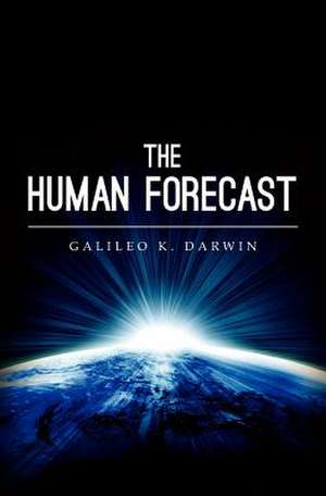 The Human Forecast de Galileo K. Darwin